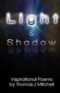 Light & Shadow di Thomas J. Mitchell edito da Story Merchant