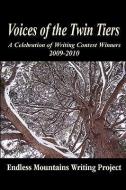 Voices of the Twin Tiers: A Collection of Writing Contest Winners 2009-2010 edito da OPEN BOOKS PR