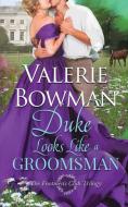 Duke Looks Like a Groomsman di Valerie Bowman edito da June Third Enterprises, LLC