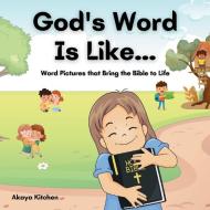 God's Word Is Like... di Akaya Kitchen edito da Repro India Limited