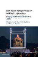 East Asian Perspectives on Political Legitimacy di Joseph Chan edito da Cambridge University Press