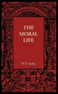 The Moral Life di W. R. Sorley edito da Cambridge University Press