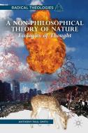 A Non-Philosophical Theory of Nature di A. Smith edito da Palgrave Macmillan
