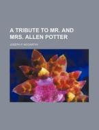 A Tribute To Mr. And Mrs. Allen Potter di Joseph P. McCarthy edito da General Books