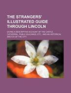 The Strangers' Illustrated Guide Through di George J. Lockyer, Books Group edito da Rarebooksclub.com