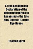 A True Account And Declaration Of The Ho di Thomas Sprat edito da General Books