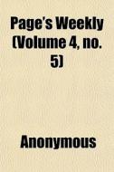Page's Weekly Volume 4, No. 5 di Anonymous edito da General Books
