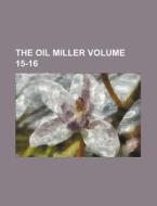 The Oil Miller Volume 15-16 di Books Group edito da Rarebooksclub.com
