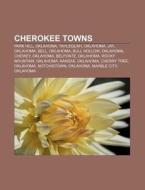 Cherokee Towns: Park Hill, Oklahoma, Tahlequah, Oklahoma, Jay, Oklahoma, Bell, Oklahoma, Bull Hollow, Oklahoma, Chewey, Oklahoma, Belfonte di Source Wikipedia edito da Books Llc