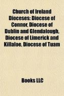 Church Of Ireland Dioceses: Diocese Of C di Books Llc edito da Books LLC, Wiki Series