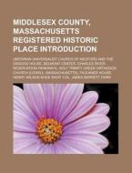 Middlesex County, Massachusetts Registered Historic Place Introduction di Source Wikipedia edito da Books LLC, Reference Series