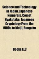 Science And Technology In Japan: Japanes di Books Llc edito da Books LLC, Wiki Series
