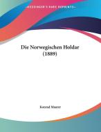 Die Norwegischen Holdar (1889) di Konrad Maurer edito da Kessinger Publishing