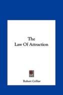 The Law of Attraction di Robert Collier edito da Kessinger Publishing