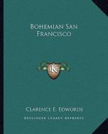 Bohemian San Francisco di Clarence E. Edwords edito da Kessinger Publishing