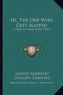 He, the One Who Gets Slapped: A Play in Four Acts (1921) di Leonid Nikolayevich Andreyev edito da Kessinger Publishing