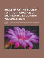 Bulletin of the Society for the Promotion of Engineering Education Volume 2, No. 6 di Society for the Education edito da Rarebooksclub.com