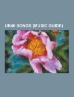Ub40 Songs (music Guide) di Source Wikipedia edito da University-press.org