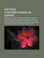Historia Contempor Nea De Espa A: Histor di Fuente Wikipedia edito da Books LLC
