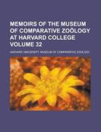 Memoirs Of The Museum Of Comparative Zoology At Harvard College Volume 32 di United States Government, Harvard University Zoology edito da Rarebooksclub.com
