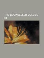 The Bookseller Volume 53 di United States Congress Senate, Anonymous edito da Rarebooksclub.com