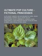 Ultimate Pop Culture - Fictional Princes di Source Wikia edito da Books LLC, Wiki Series