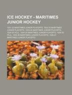 Ice Hockey - Maritimes Junior Hockey: 1931-32 Maritimes Junior Playoffs, 1932-33 Maritimes Junior Playoffs, 1933-34 Maritimes Junior Playoffs, 1934-35 di Source Wikia edito da Books Llc, Wiki Series