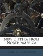 New Diptera from North America di Daniel William Coquillett edito da Nabu Press