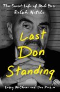 Last Don Standing: The Secret Life of Mob Boss Ralph Natale di Larry Mcshane, Dan Pearson edito da THOMAS DUNNE BOOKS