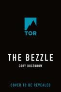 The Bezzle: A Martin Hench Novel di Cory Doctorow edito da TOR BOOKS