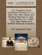 U.s. Supreme Court Transcript Of Record I C C V. New York, New Haven And Hartford Railroad Co; Sea-land Service, Inc. V. New York, New Haven And Hartf edito da Gale Ecco, U.s. Supreme Court Records