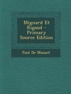 Mignard Et Rigaud di Paul De Musset edito da Nabu Press