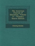 The American Journal of Education, Volume 11 - Primary Source Edition di Anonymous edito da Nabu Press