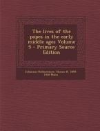 The Lives of the Popes in the Early Middle Ages Volume 5 - Primary Source Edition di Johannes Hollnsteiner, Horace K. 1859-1928 Mann edito da Nabu Press