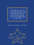 Through Terror To Triumph di David Lloyd George edito da War College Series