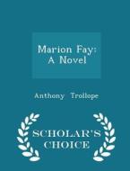 Marion Fay di Anthony Trollope edito da Scholar's Choice