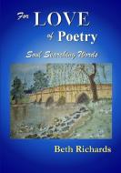 For LOVE of Poetry di Beth Richards edito da Lulu.com