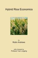 Hybrid Rice Economics di Robin Andrews edito da Lulu.com