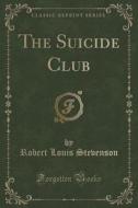 The Suicide Club (classic Reprint) di Robert Louis Stevenson edito da Forgotten Books