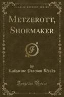 Metzerott, Shoemaker (classic Reprint) di Katharine Pearson Woods edito da Forgotten Books