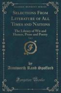 Selections From Literature Of All Times And Nations, Vol. 2 di Ainsworth Rand Spofford edito da Forgotten Books