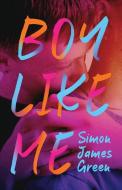 Boy Like Me di Simon James Green edito da SCHOLASTIC