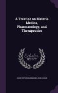 A Treatise On Materia Medica, Pharmacology, And Therapeutics di John Vietch Shoemaker, John Aulde edito da Palala Press