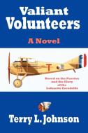 Valiant Volunteers di Terry L. Johnson edito da AuthorHouse