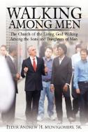 Walking Among Men di Andrew H. Montgomery Sr. edito da AuthorHouse