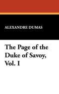 The Page of the Duke of Savoy, Vol. I di Alexandre Dumas edito da Wildside Press