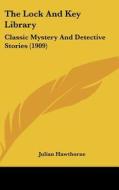 The Lock and Key Library: Classic Mystery and Detective Stories (1909) edito da Kessinger Publishing