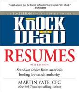 Knock 'em Dead Resumes: Standout Advice from America's Leading Job Search Authority di Martin Yate, Yate Martin edito da Adams Media Corporation