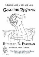 Gasoline Regrets: A Lyrical Look at Life and Love di Richard R. Faschan edito da AUTHORHOUSE