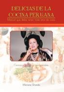 Delicias de La Cocina Peruana di Mariana Granda edito da AUTHORHOUSE